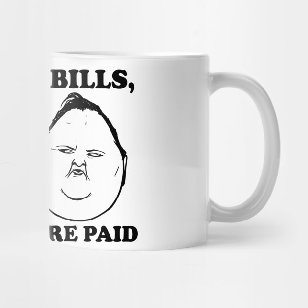 I Pay My Bills My Bills Are Paid by ZowPig Shirts